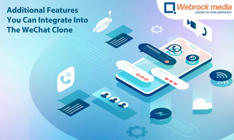 Additional Features You Can Integrate Into The WeChat Clone