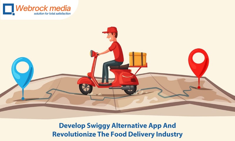 Develop Swiggy Alternative App And Revolutionize The Food Delivery Industry