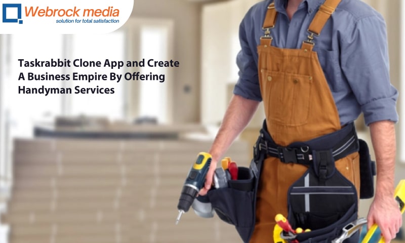 Launch The Most Amazing Taskrabbit Clone App and Create A  Business Empire By Offering Handyman Services