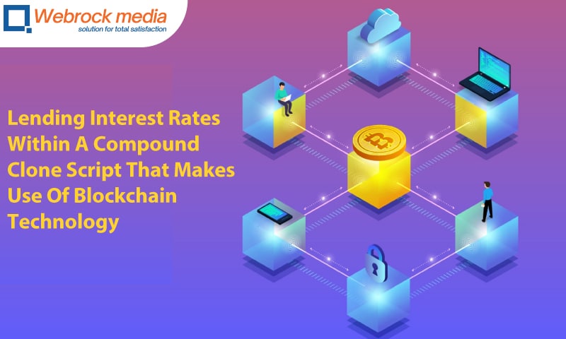 Lending Interest Rates Within A Compound Clone Script That Makes Use Of Blockchain Technology