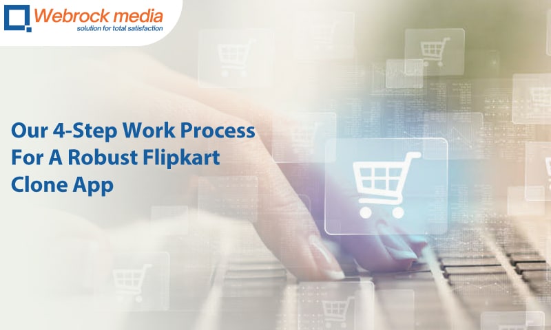 Our 4-Step Work Process For A Robust Flipkart Clone App