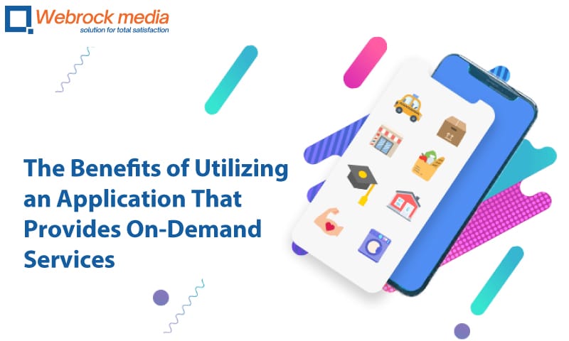 The Benefits of Utilizing an Application That Provides On-Demand Services
