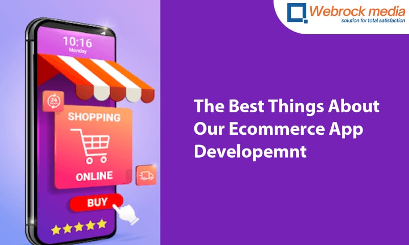 The Best Things About Our Ecommerce App Developemnt