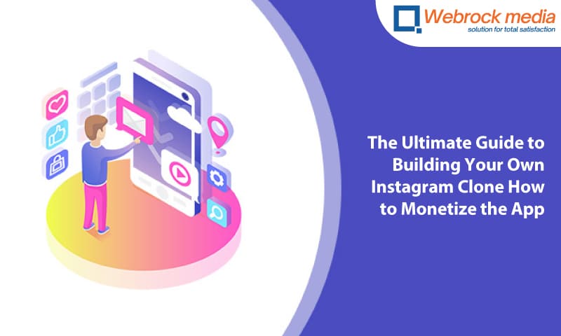 The Ultimate Guide to Building Your Own Instagram Clone: How to Monetize the App