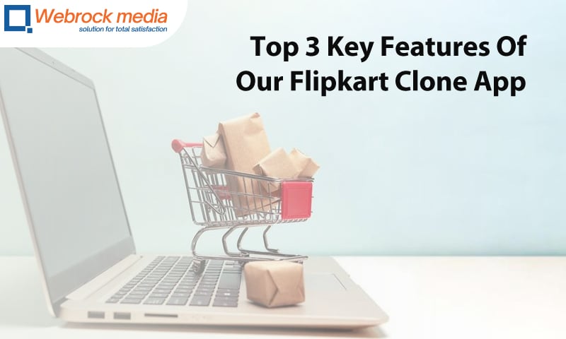 Top 3 Key Features Of Our Flipkart Clone App
