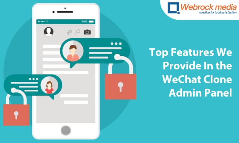 Top Features We Provide In the WeChat Clone: Admin Panel