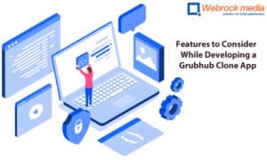 Top Features to Consider While Developing a Grubhub Clone App