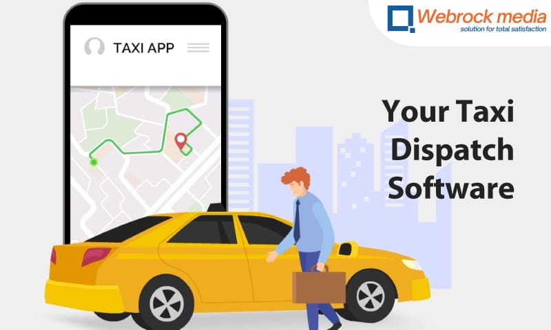 You Choose Webrock Media For Your Taxi Dispatch Software