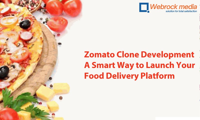 Zomato Clone Development A Smart Way to Launch Your Food Delivery Platform