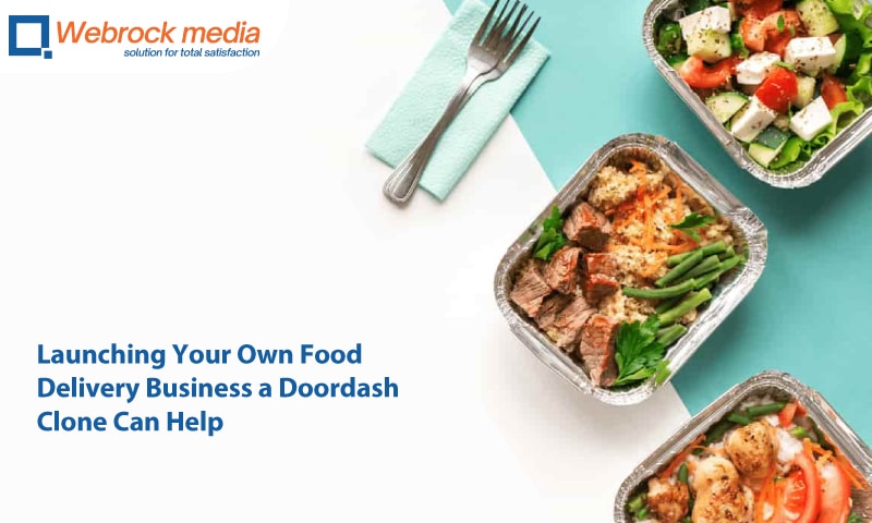 Launching Your Own Food Delivery Business: How a Doordash Clone Can Help