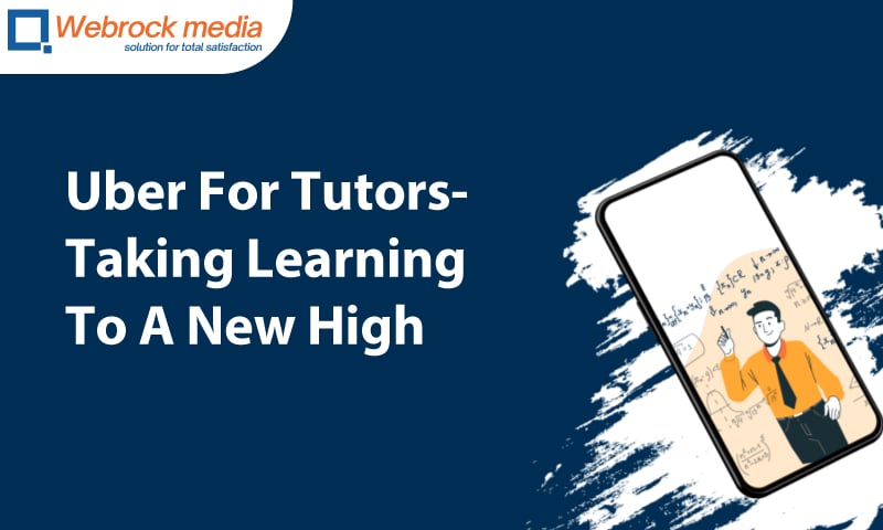 Uber For Tutors- Taking Learning To A New High