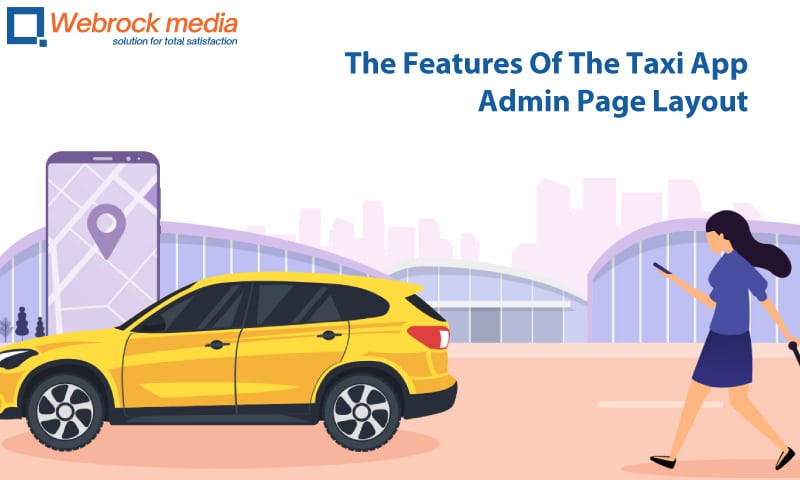 The Features Of The Taxi App Admin Page Layout