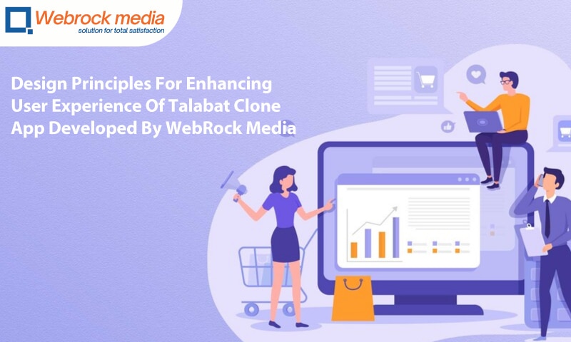 Design Principles For Enhancing User Experience Of Talabat Clone App Developed By WebRock Media