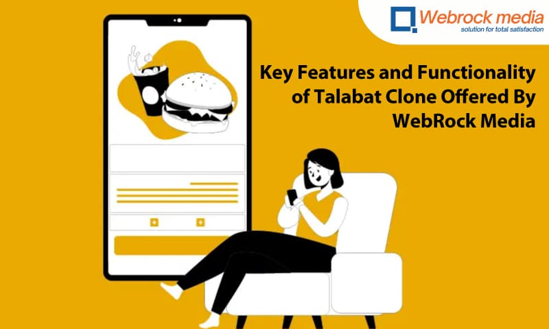 Key Features and Functionality of Talabat Clone Offered By WebRock Media