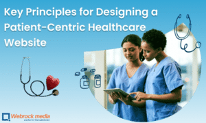 Key Principles for Designing a Patient-Centric Healthcare Website