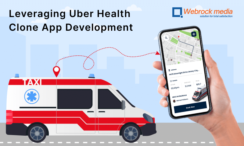 Leveraging Uber Health Clone App Development Services Offered By WebRock Media