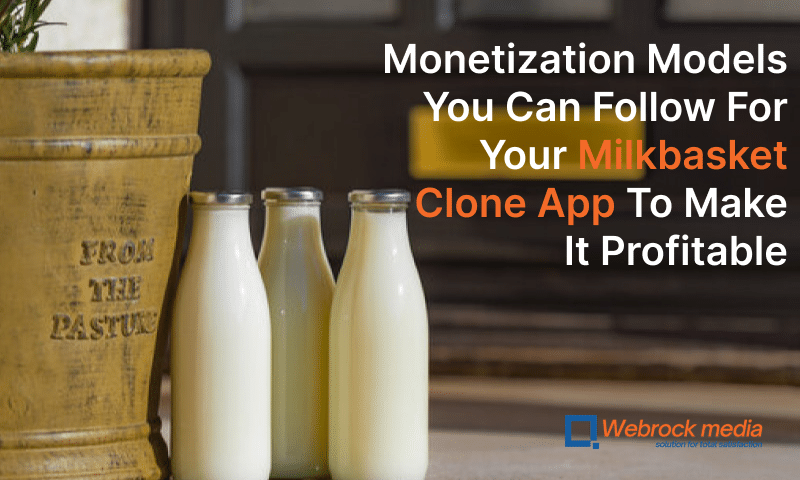 Monetization Models You Can Follow For Your Milkbasket Clone App To Make It Profitable