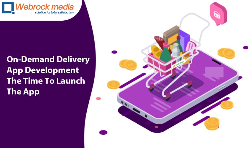 On-Demand Delivery App Development The Time To Launch The App