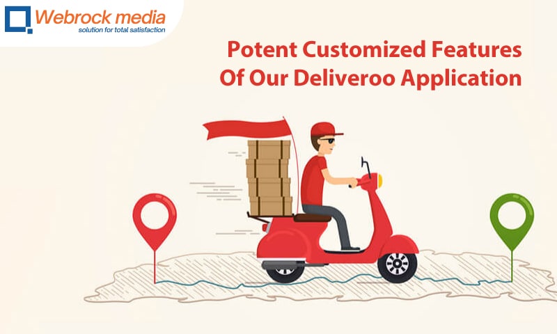 Potent Customized Features Of Our Deliveroo Application