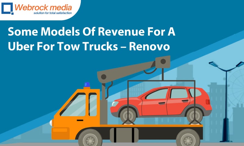 Some Models Of Revenue For A Uber For TowTrucks Renovo