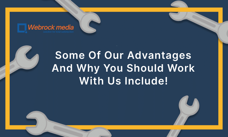 Some Of Our Advantages And Why You Should Work With Us Include