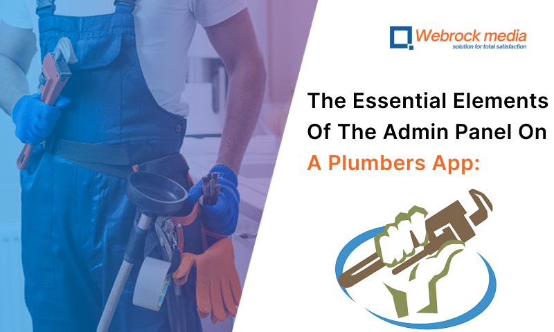 The Essential Elements Of The Admin Panel On A Plumbers App
