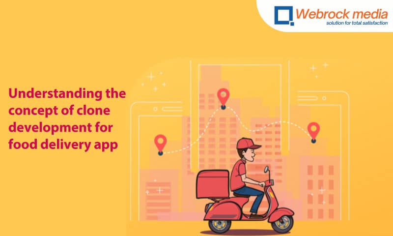 Understanding The Concept Of Clone Development For Food Delivery App