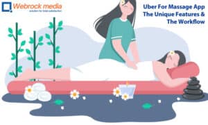 Uber For Massage App The Unique Features & The Workflow