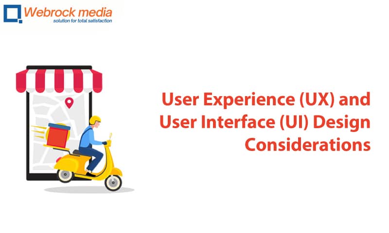 User Experience (UX) and User Interface (UI) Design Considerations