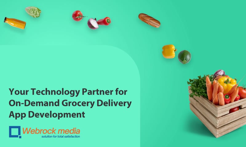 Choose WebRock Media To Be Your Technology Partner for On-Demand Grocery Delivery App Development
