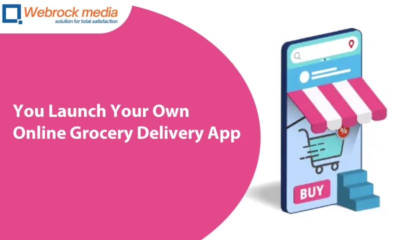 You Launch Your Own Online Grocery Delivery App