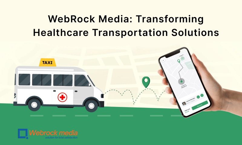 WebRock Media: Transforming Healthcare Transportation Solutions