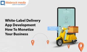 White Label Delivery App Development How To Monetize Your Business