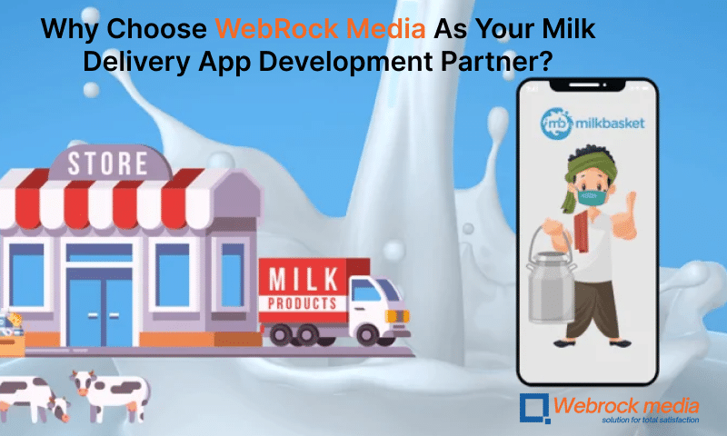 Choose WebRock Media As Your Milk Delivery App Development Partner