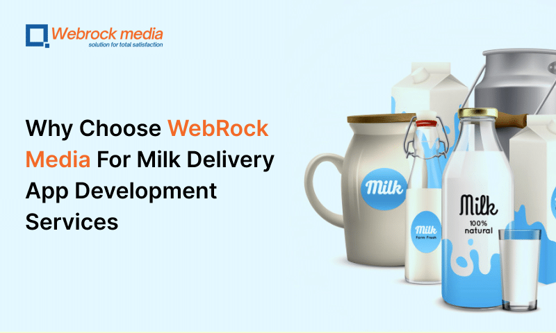 Choose WebRock Media For Milk Delivery App Development Services