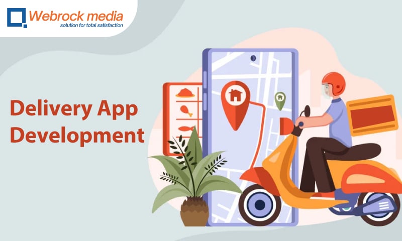 Choose Webrock Media Pvt Ltd for Delivery App Development