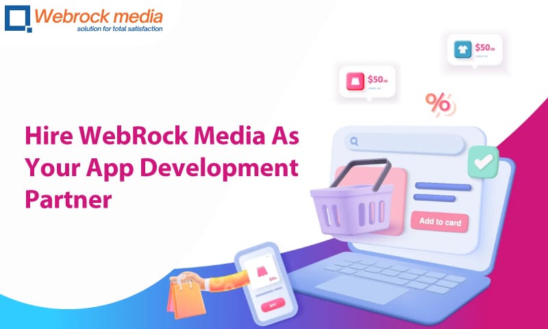 You Hire WebRock Media As Your App Development Partner
