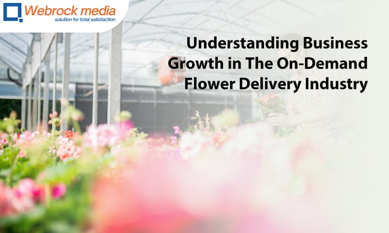 Understanding Business Growth in The On-Demand Flower Delivery Industry