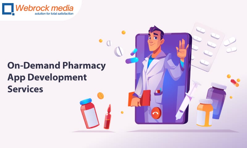 You Hire App Developers From Webrock Media For On-Demand Pharmacy App Development Services